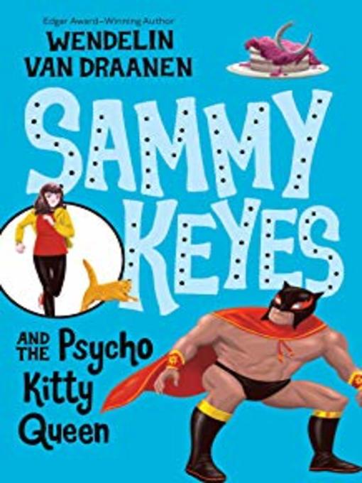 Title details for Sammy Keyes and the Psycho Kitty Queen by Wendelin Van Draanen - Wait list